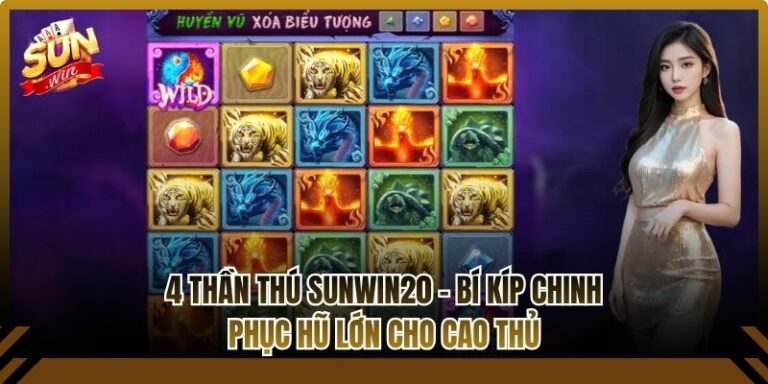 4 Thần Thú Sunwin20 - Bí Kíp Chinh Phục Hũ Lớn Cho Cao Thủ 1 4 Thần Thú Sunwin20