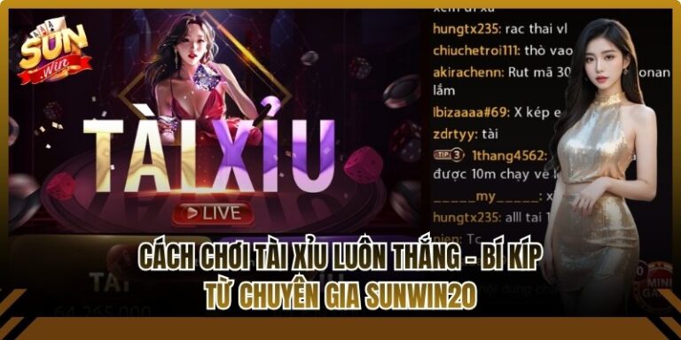 Cách Chơi Tài Xỉu Luôn Thắng - Bí Kíp Từ Chuyên Gia Sunwin20 3 Cách chơi tài xỉu luôn thắng