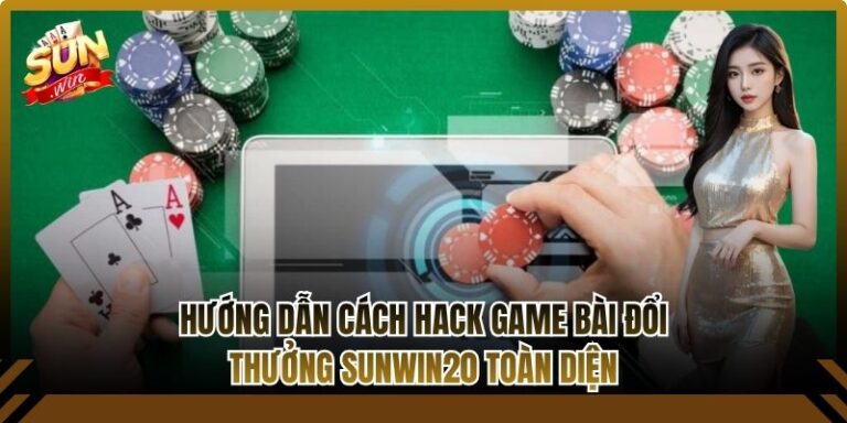 Hướng Dẫn Cách Hack Game Bài Đổi Thưởng Sunwin20 Toàn Diện 9 Hướng dẫn cách hack game bài đổi thưởng