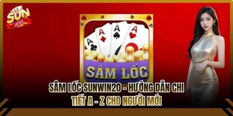Sâm Lốc Sunwin20 - Hướng Dẫn Chi Tiết A - Z Cho Người Mới 8 Sâm Lốc Sunwin20